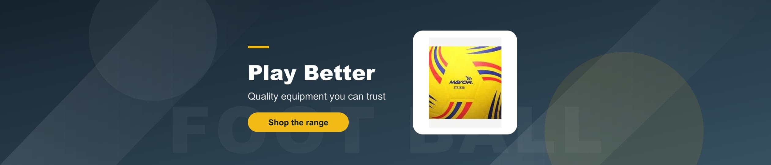 Foot Ball - Quality equipment you can trust