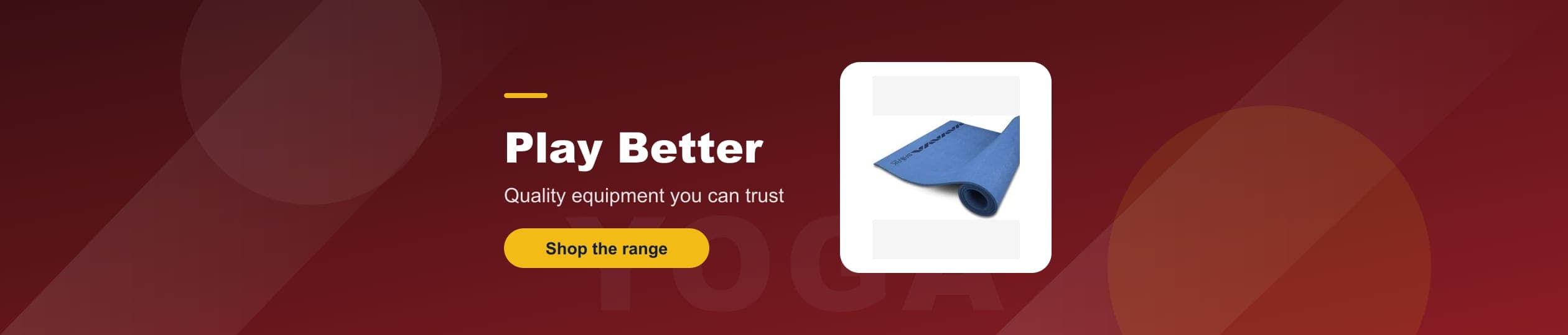 Yoga - Quality equipment you can trust